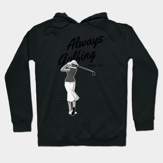 Always Golfing Every Day Hoodie by ArtShare